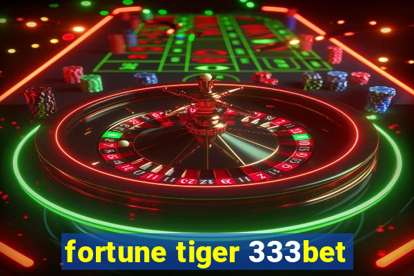 fortune tiger 333bet